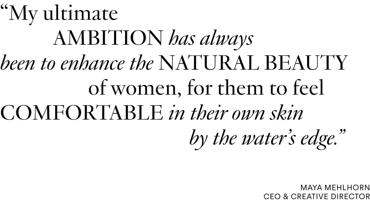 Quote by Maya Mehlhorn, CEO & Creative Director: 